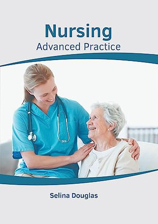Nursing: Advanced Practice by Selina Douglas 9781646461486