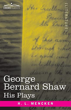 George Bernard Shaw: His Plays by Professor H L Mencken 9781646793471