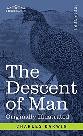 The Descent of Man: and Selection in Relation to Sex by Charles Darwin 9781646794072