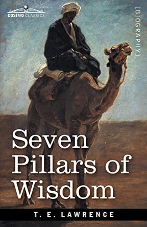 Seven Pillars of Wisdom: A Triumph by T E Lawrence 9781646797103