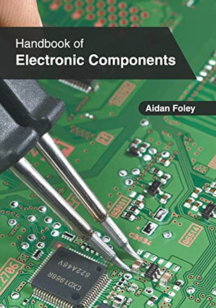 Handbook of Electronic Components by Aidan Foley 9781647261290