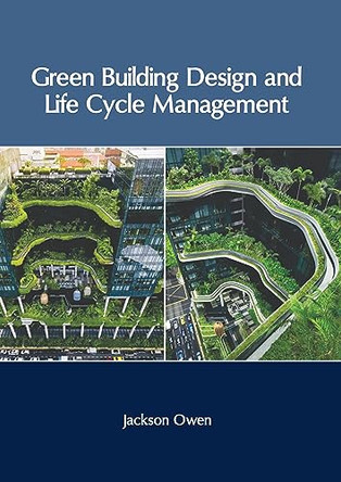 Green Building Design and Life Cycle Management by Jackson Owen 9781647266837