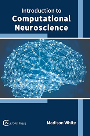 Introduction to Computational Neuroscience by Madison White 9781647280291
