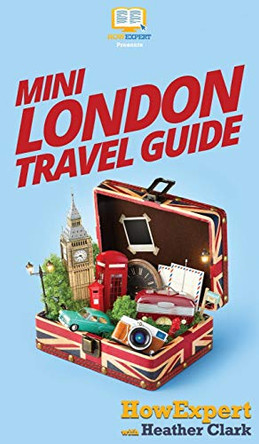 Mini London Travel Guide by Howexpert 9781647580681