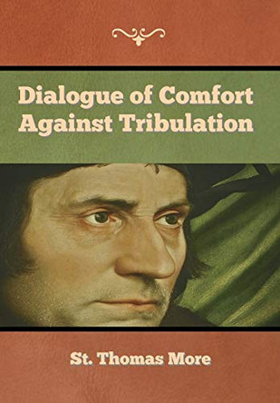 Dialogue of Comfort against Tribulation by St Thomas More 9781647997175