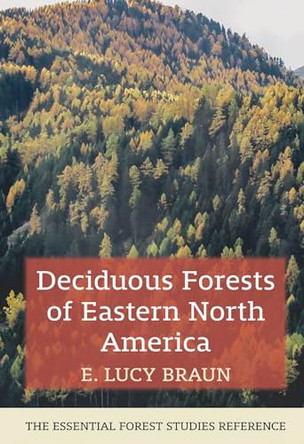 Deciduous Forests of Eastern North America by E Lucy Braun 9781648373107