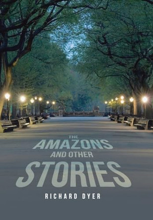 The Amazons and Other Stories by Richard Dyer 9781665744201