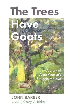 The Trees Have Goats by John Barber 9781666722284