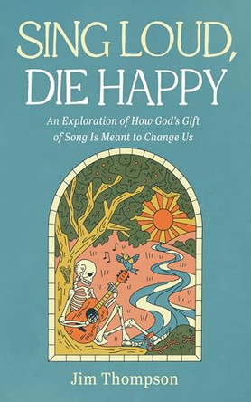 Sing Loud, Die Happy by Jim Thompson 9781666740882