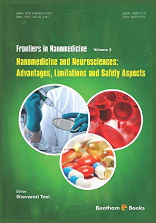 Nanomedicine and Neurosciences: Advantages, Limitations and Safety Aspects by Giovanni Tosi 9781681084947