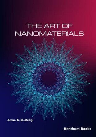 The Art of Nanomaterials by Amin A El-Meligi 9781681089720
