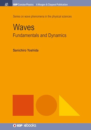 Waves: Fundamentals and Dynamics by Sanichiro Yoshida 9781681745725