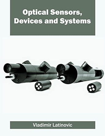 Optical Sensors, Devices and Systems by Vladimir Latinovic 9781682850435