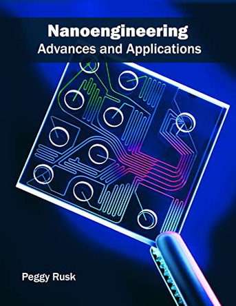 Nanoengineering: Advances and Applications by Peggy Rusk 9781682851104