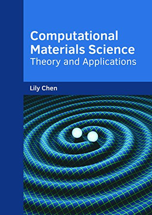 Computational Materials Science: Theory and Applications by Lily Chen 9781682854266