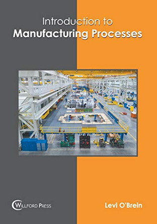 Introduction to Manufacturing Processes by Levi O'Brein 9781682857427