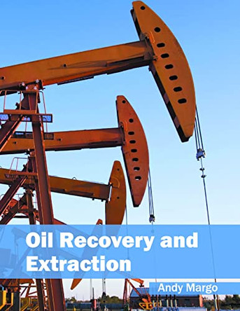 Oil Recovery and Extraction by Andy Margo 9781682861035
