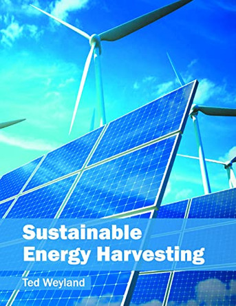Sustainable Energy Harvesting by Ted Weyland 9781682861141