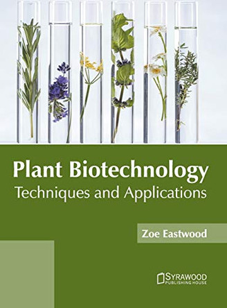 Plant Biotechnology: Techniques and Applications by Zoe Eastwood 9781682867150