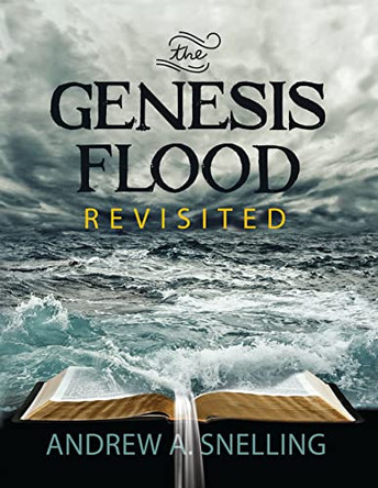 Genesis Flood Revisited by Andrew Snelling 9781683443230