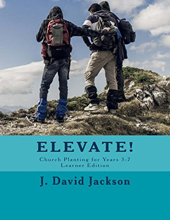 Elevate!: Church Planting for Years 3-7, Learner Edition by J David Jackson 9781732292307