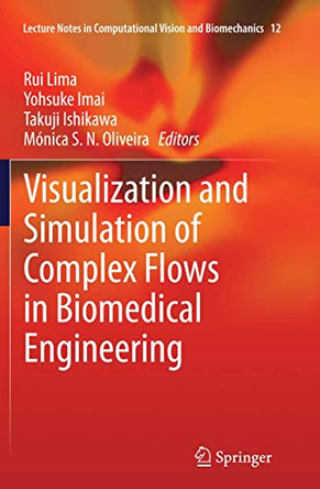 Visualization and Simulation of Complex Flows in Biomedical Engineering by Rui Lima 9789401779173