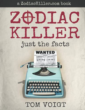 Zodiac Killer: Just the Facts by Guy Leonard Edwards 9781737098102