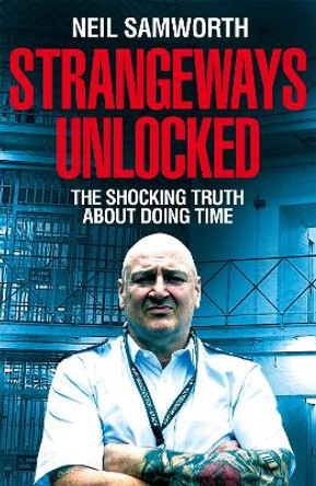 Inside Strangeways: The shocking truth about life behind bars by Neil Samworth