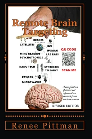 Remote Brain Targeting - Evolution of Mind Control in USA: A Compilation of Historical Information Derived from Various Sources by Renee Pittman 9781737406099