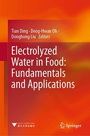 Electrolyzed Water in Food: Fundamentals and Applications by Tian Ding 9789811338069