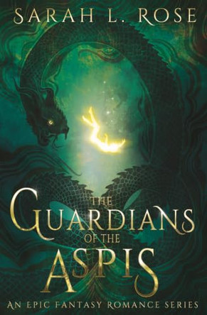 The Guardians of the Aspis by Sarah L Rose 9781738845408