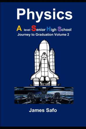 Physics; Journey to Graduation Volume 2: A level/ SHS by James Safo 9781739395353
