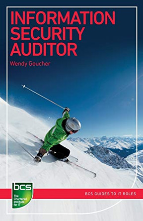 Information Security Auditor: Careers in information security by Wendy Goucher 9781780172163