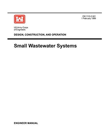 Design, Construction and Operation: Small Wastewater Systems (Engineer Manual 1110-2-501) by US Army Corps of Engineers 9781780397412