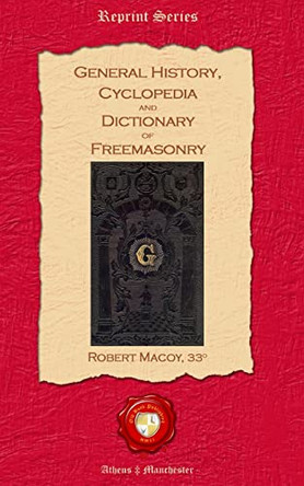 General History, Cyclopedia and Dictionary of Freemasonry by Robert Macoy 9781781070604