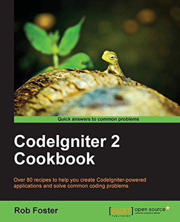 CodeIgniter 2 Cookbook by Rob Foster 9781782162308