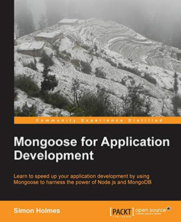 Mongoose for Application Development by Simon Holmes 9781782168195