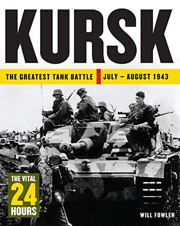 Kursk: The Vital 24 Hours by Will Fowler 9781782748847