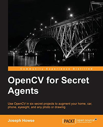 OpenCV for Secret Agents by Joseph Howse 9781783287376