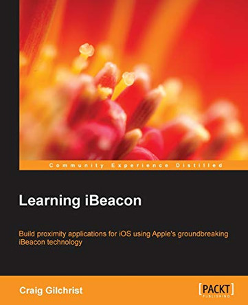 Learning iBeacon by Craig Gilchrist 9781784397128