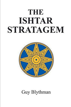 The Ishtar Stratagem by Guy Blythman 9781785077265