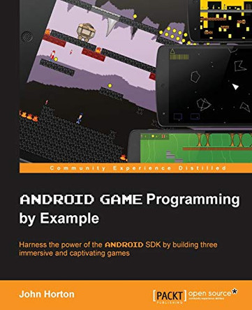 Android Game Programming by Example by John Horton 9781785280122
