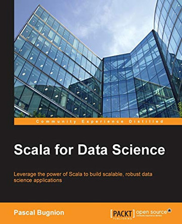 Scala for Data Science by Pascal Bugnion 9781785281372