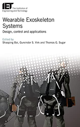 Wearable Exoskeleton Systems: Design, control and applications by Shaoping Bai 9781785613029