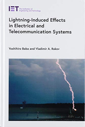 Lightning-Induced Effects in Electrical and Telecommunication Systems by Yoshihiro Baba 9781785613531