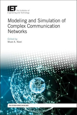 Modeling and Simulation of Complex Communication Networks by Muaz A. Niazi 9781785613555