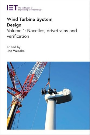Wind Turbine System Design: Nacelles, drive trains and verification: Volume 1 by Jan Wenske 9781785618567