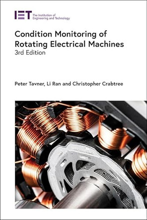 Condition Monitoring of Rotating Electrical Machines by Peter Tavner 9781785618659