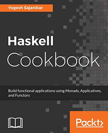 Haskell Cookbook by Yogesh Sajanikar 9781786461353