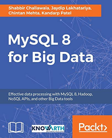 MySQL 8 for Big Data by Shabbir Challawala 9781788397186
